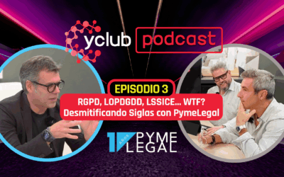 ¡Estreno! yclub Podcast Episodio 3 RGPD, LOPDGDD, LSSICE… WTF? Desmitificando Siglas con PymeLegal